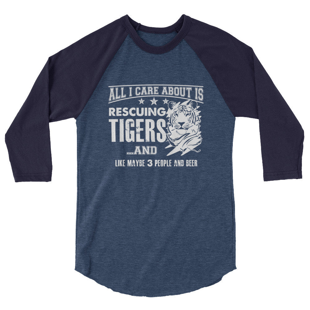 Shirt - All I Care About is Rescueing Tigers 3/4 Sleeve